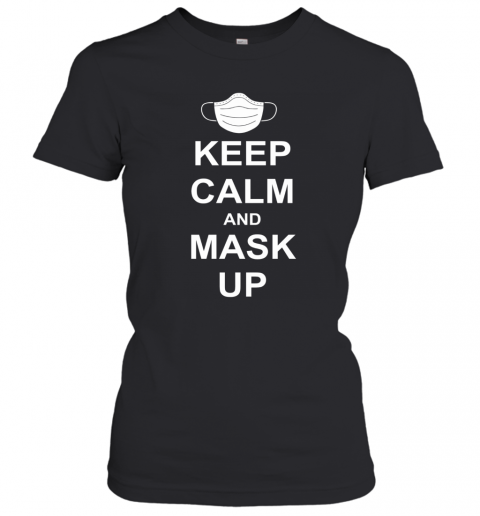 Keep Calm And Mask Up T-Shirt Classic Women's T-shirt