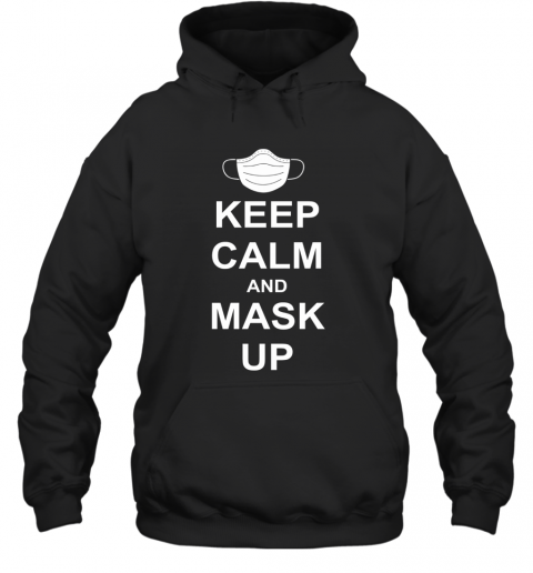Keep Calm And Mask Up T-Shirt Unisex Hoodie