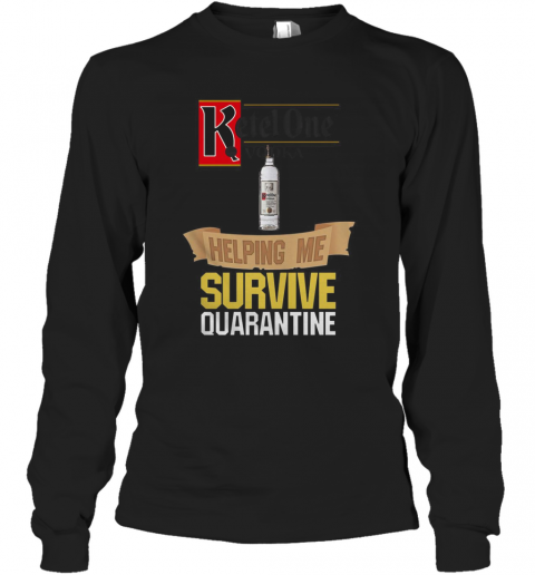 Ketel One Vodka Helping Me Survive Quarantine T-Shirt Long Sleeved T-shirt 