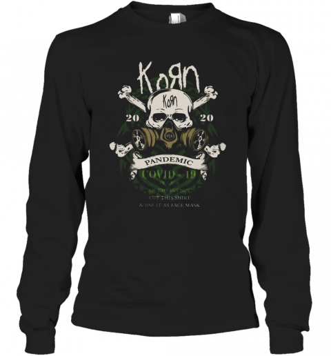 Korn 2020 Pandemic Covid 19 In Case Of Emergency Cut This T-Shirt Long Sleeved T-shirt 