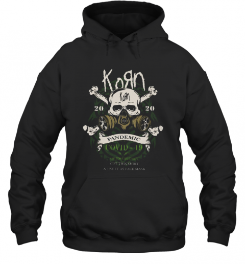 Korn 2020 Pandemic Covid 19 In Case Of Emergency Cut This T-Shirt Unisex Hoodie