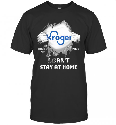 Kroger Covid 19 2020 I Can'T Stay At Home Hand T-Shirt