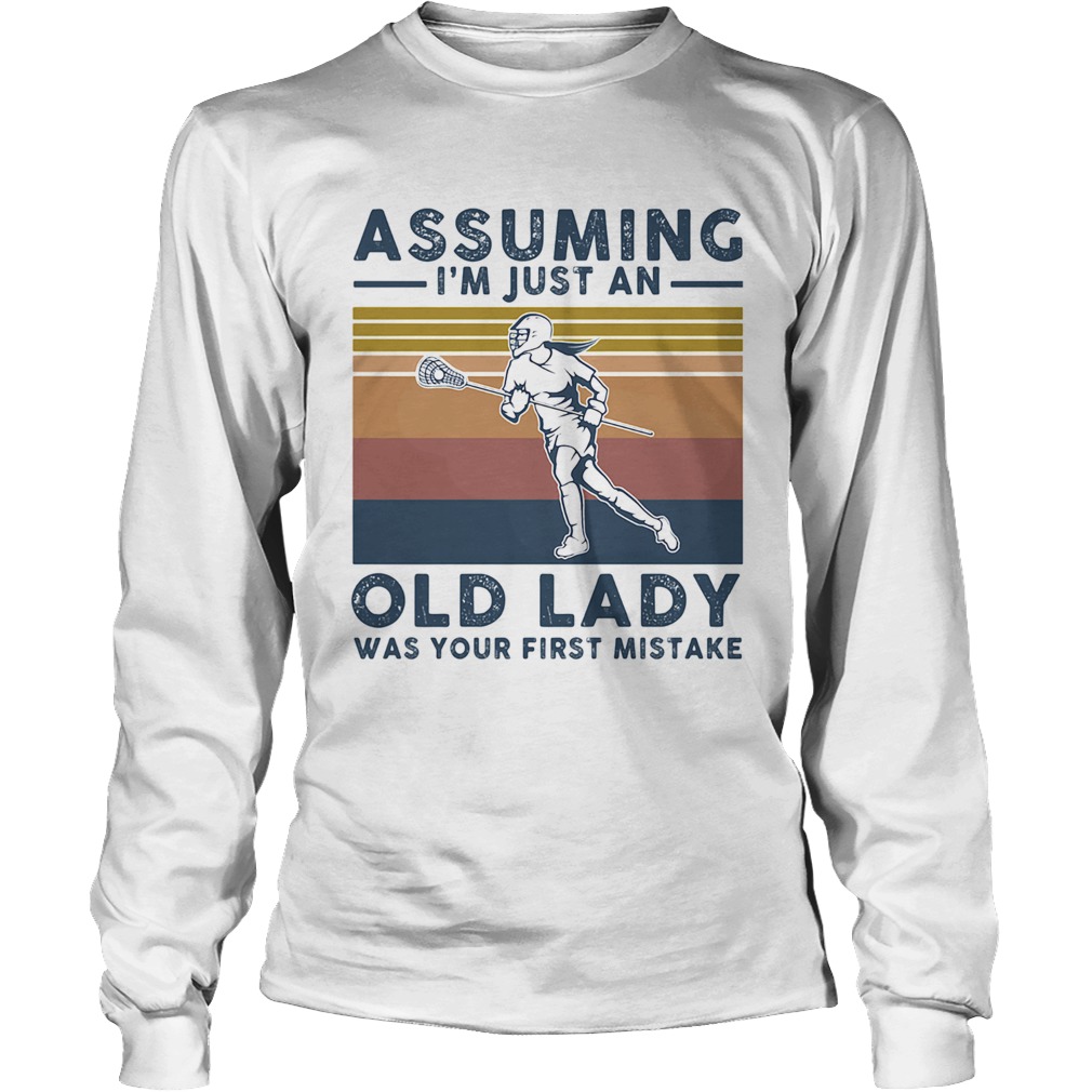 Lacrosse assuming Im just an old lady was your first mistake vintage Long Sleeve