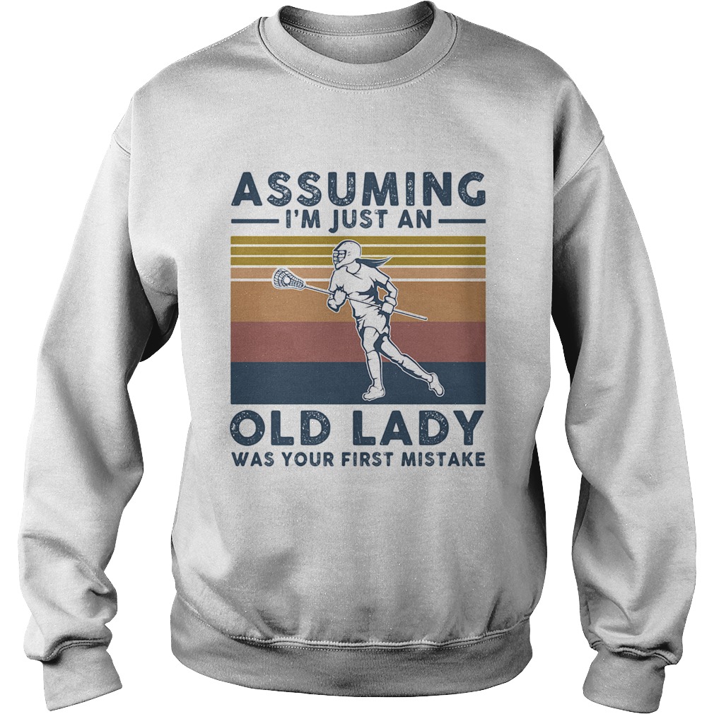 Lacrosse assuming Im just an old lady was your first mistake vintage Sweatshirt