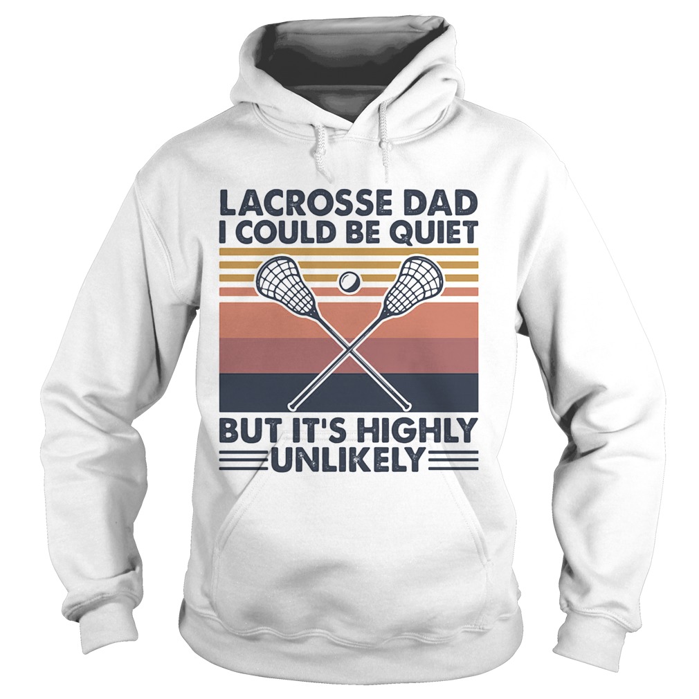 Lacrosse dad I could be quiet but its highly unlikely vintage Hoodie
