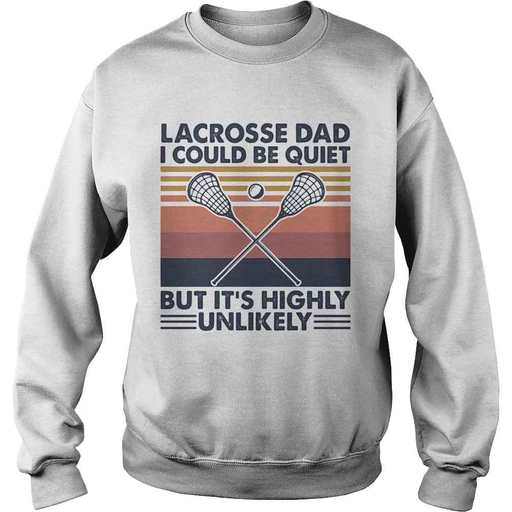 Lacrosse dad I could be quiet but its highly unlikely vintage Sweatshirt