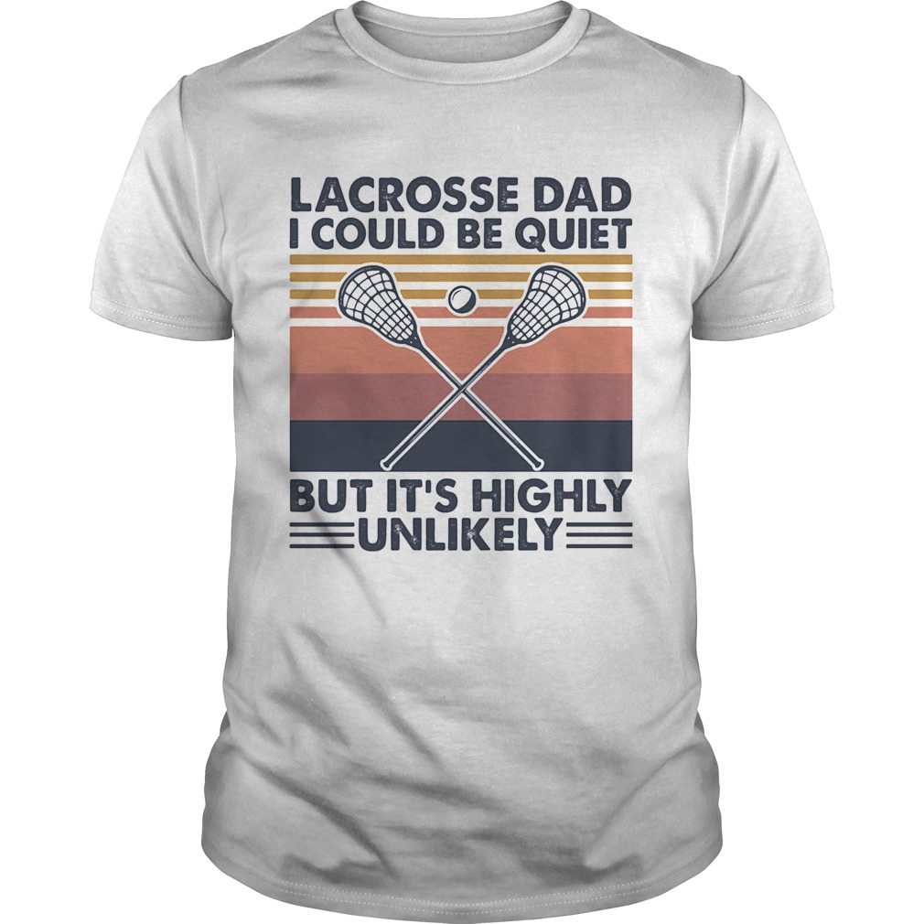 Lacrosse dad I could be quiet but its highly unlikely vintage shirt