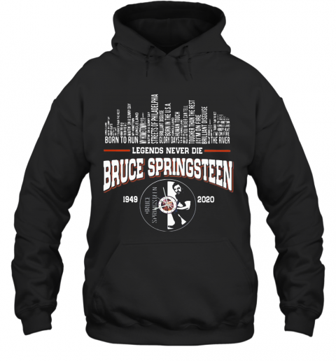 Legends Never Die Bruce Springsteen 1949 2020 T-Shirt Unisex Hoodie