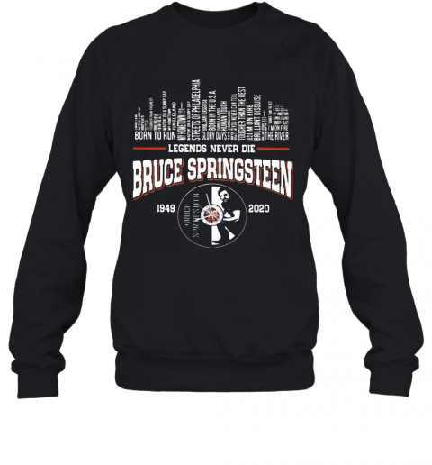 Legends Never Die Bruce Springsteen 1949 2020 T-Shirt Unisex Sweatshirt