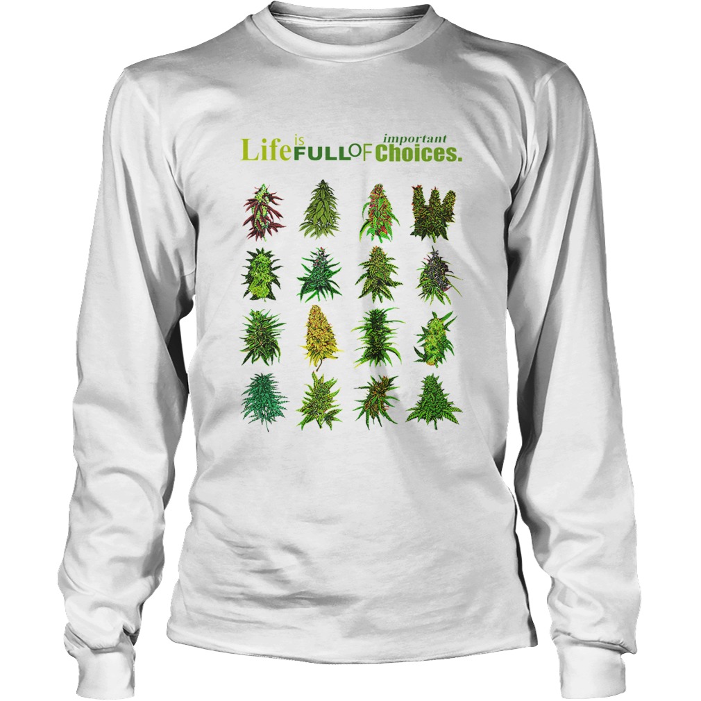 Life Is Full Of Important Choices Weed Long Sleeve