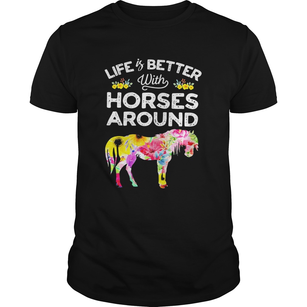 Life is better with horses around flower shirt