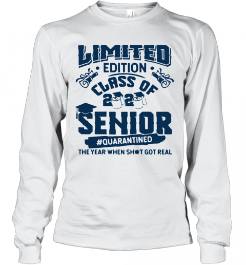 Limited Edition Class Of 2020 Toilet Paper Senior Quarantined The Year When Shit Got Real T-Shirt Long Sleeved T-shirt 