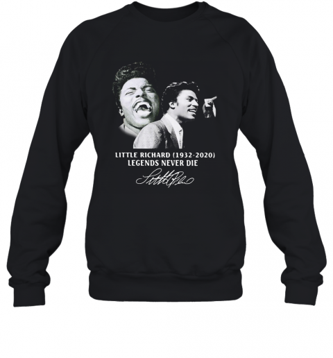 Little Richard 1932 2020 Legends Never Die Signature Smile T-Shirt Unisex Sweatshirt