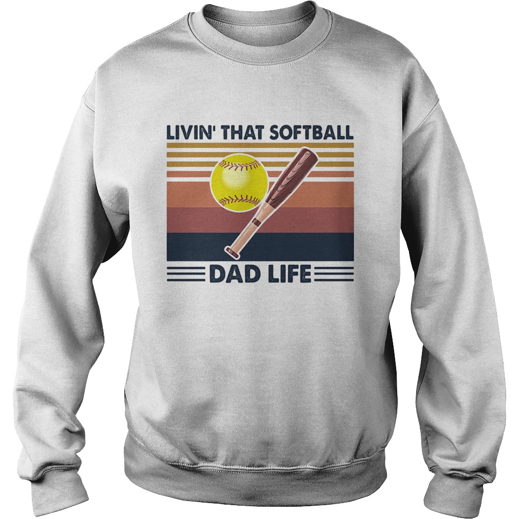 Livin that softball dad life vintage Sweatshirt