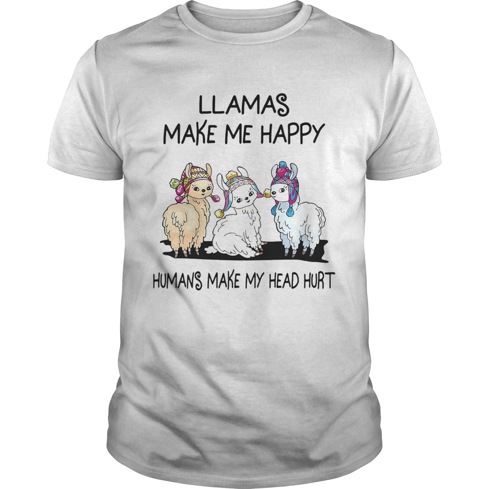 Llamas make me happy humans make my head hurt shirt
