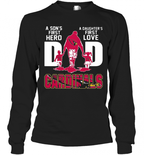 Louis Cardinals Dad A Son'S First Hero A Daughter'S First Love T-Shirt Long Sleeved T-shirt 