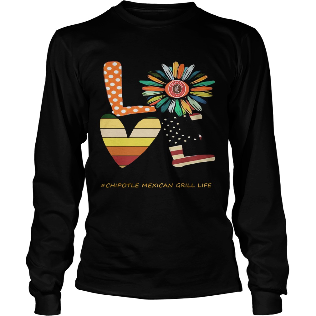 Love chipotle mexican grill life flower american flag vintage Long Sleeve