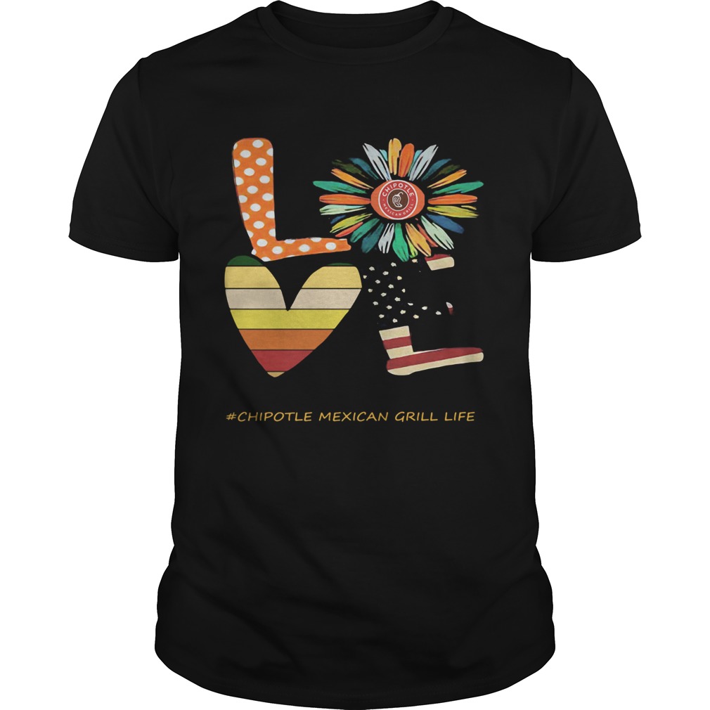 Love chipotle mexican grill life flower american flag vintage shirt