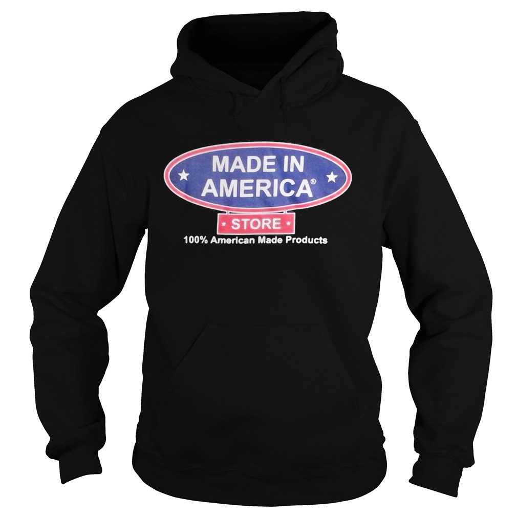 Made in America store 100 percent American made products Hoodie