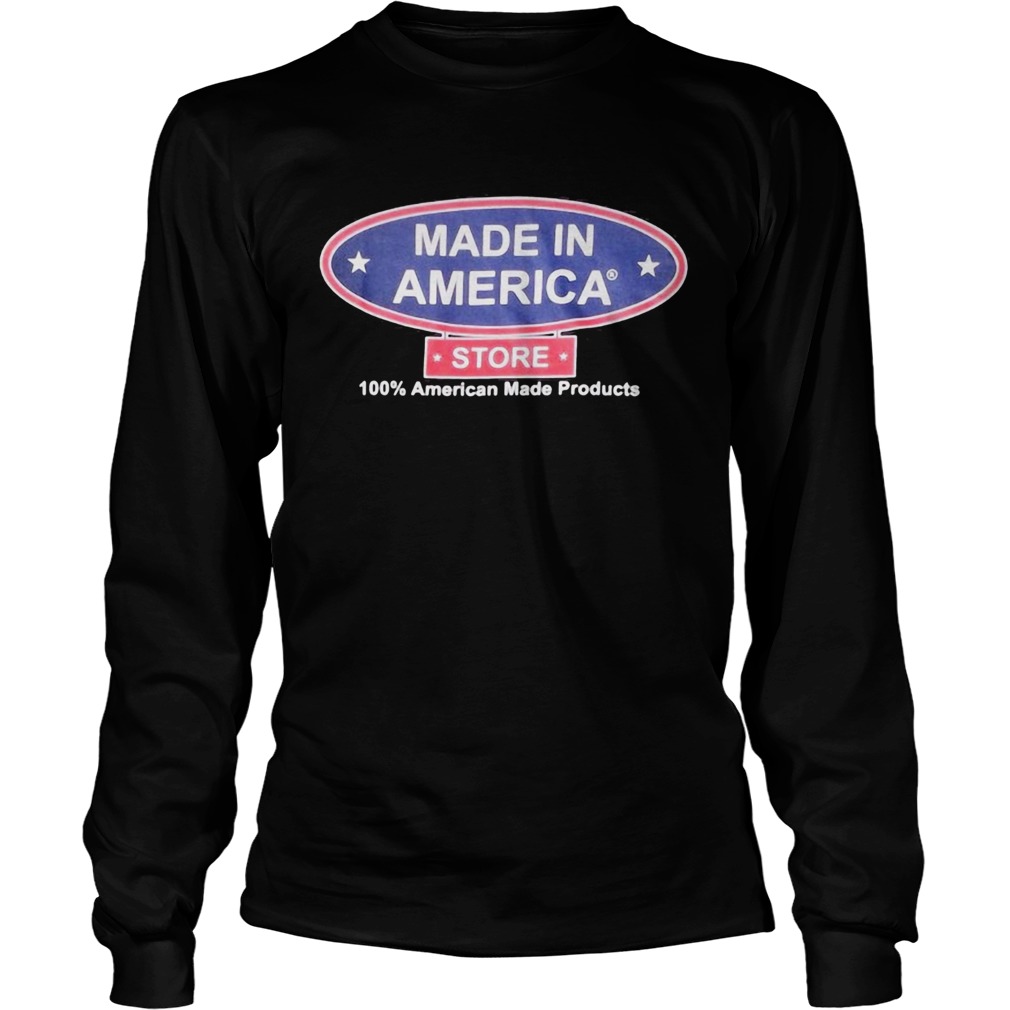 Made in America store 100 percent American made products Long Sleeve