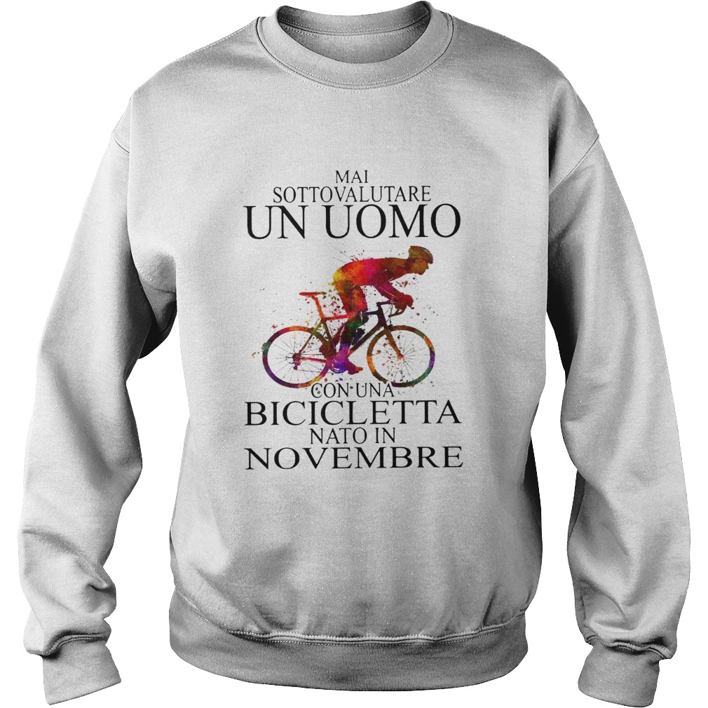 Mai Sottovalutare Un Uomo Con Una Bicicletta Nato In Novembre Sweatshirt