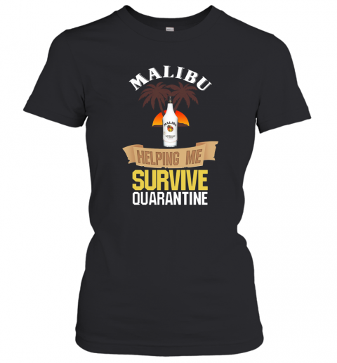Malibu Helping Me Survive Quarantine T-Shirt Classic Women's T-shirt