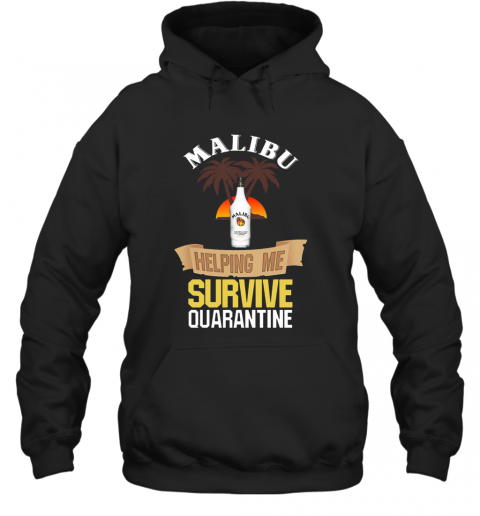 Malibu Helping Me Survive Quarantine T-Shirt Unisex Hoodie