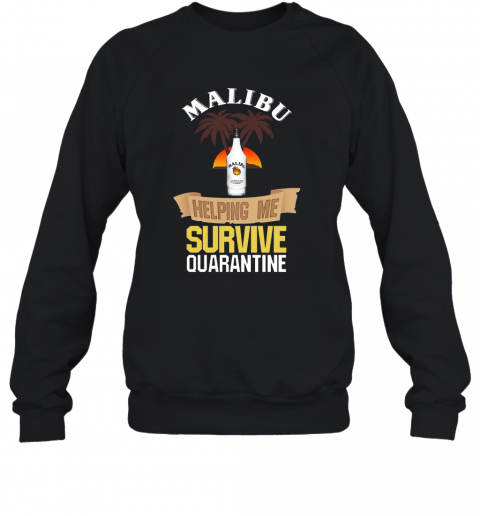Malibu Helping Me Survive Quarantine T-Shirt Unisex Sweatshirt