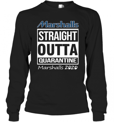 Marshalls Straight Outta Quarantine Marshalls 2020 T-Shirt Long Sleeved T-shirt 