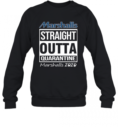 Marshalls Straight Outta Quarantine Marshalls 2020 T-Shirt Unisex Sweatshirt