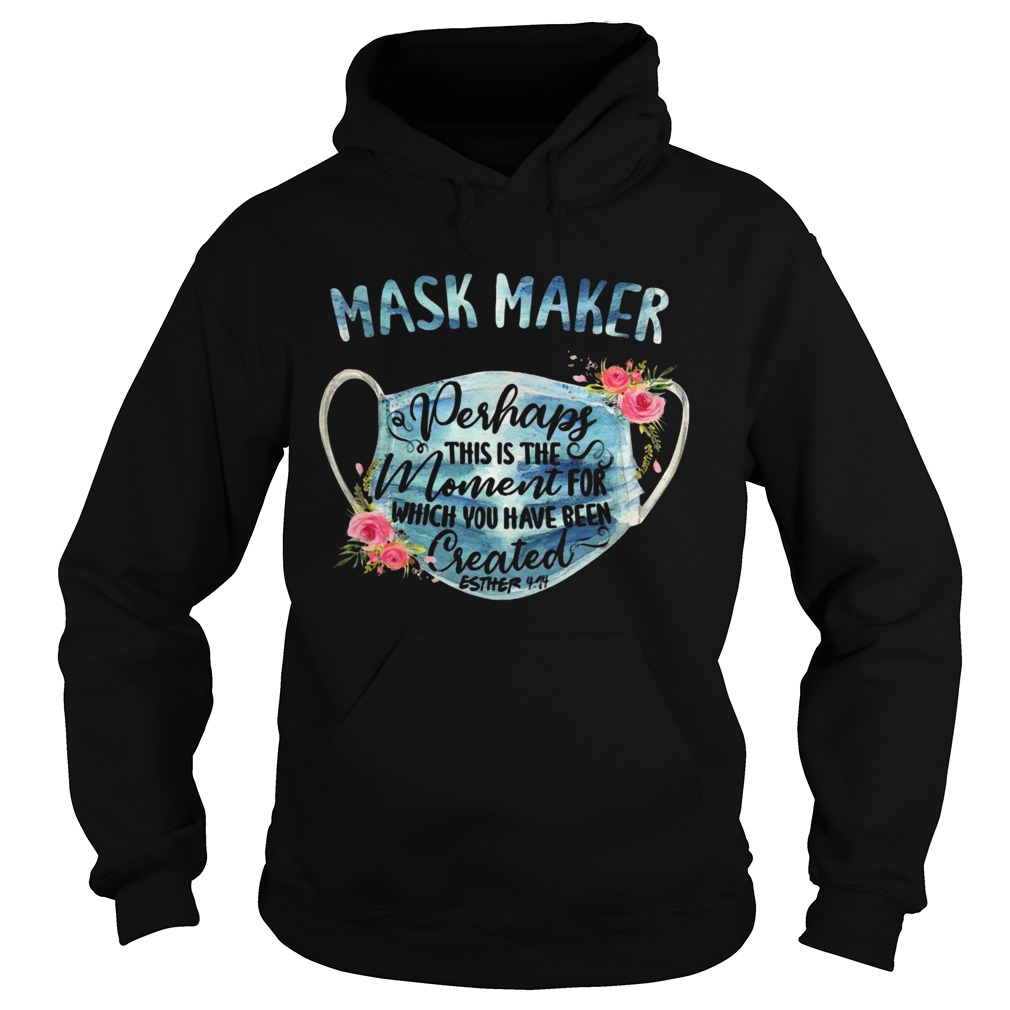 Mask Maker Perhaps This Is The Moment For Created Esther Hoodie
