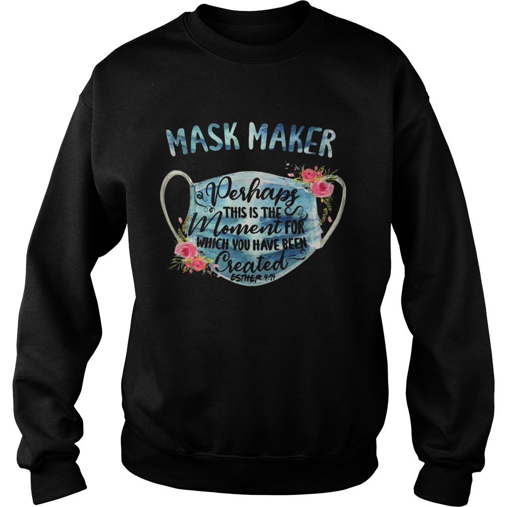 Mask Maker Perhaps This Is The Moment For Created Esther Sweatshirt