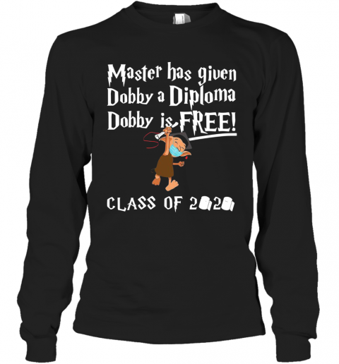 Master Has Given Dobby A Diploma Dobby Is Free Class Of 2020 T-Shirt Long Sleeved T-shirt 