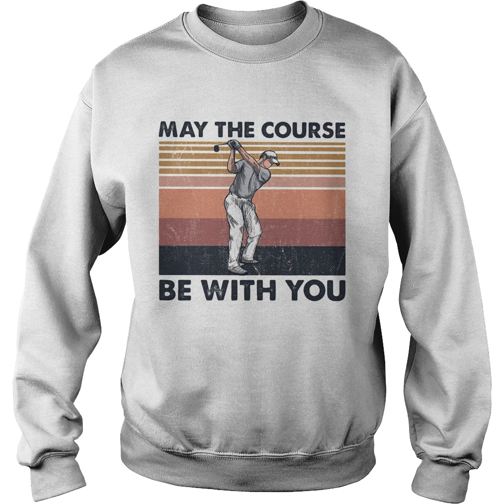 May The Course Be With You Golf Vintage Sweatshirt
