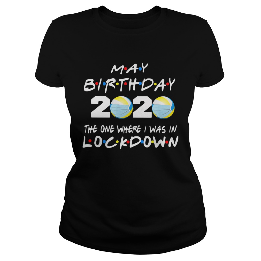 May birthday volleyball 2020 mask the one where I was in lockdown Classic Ladies