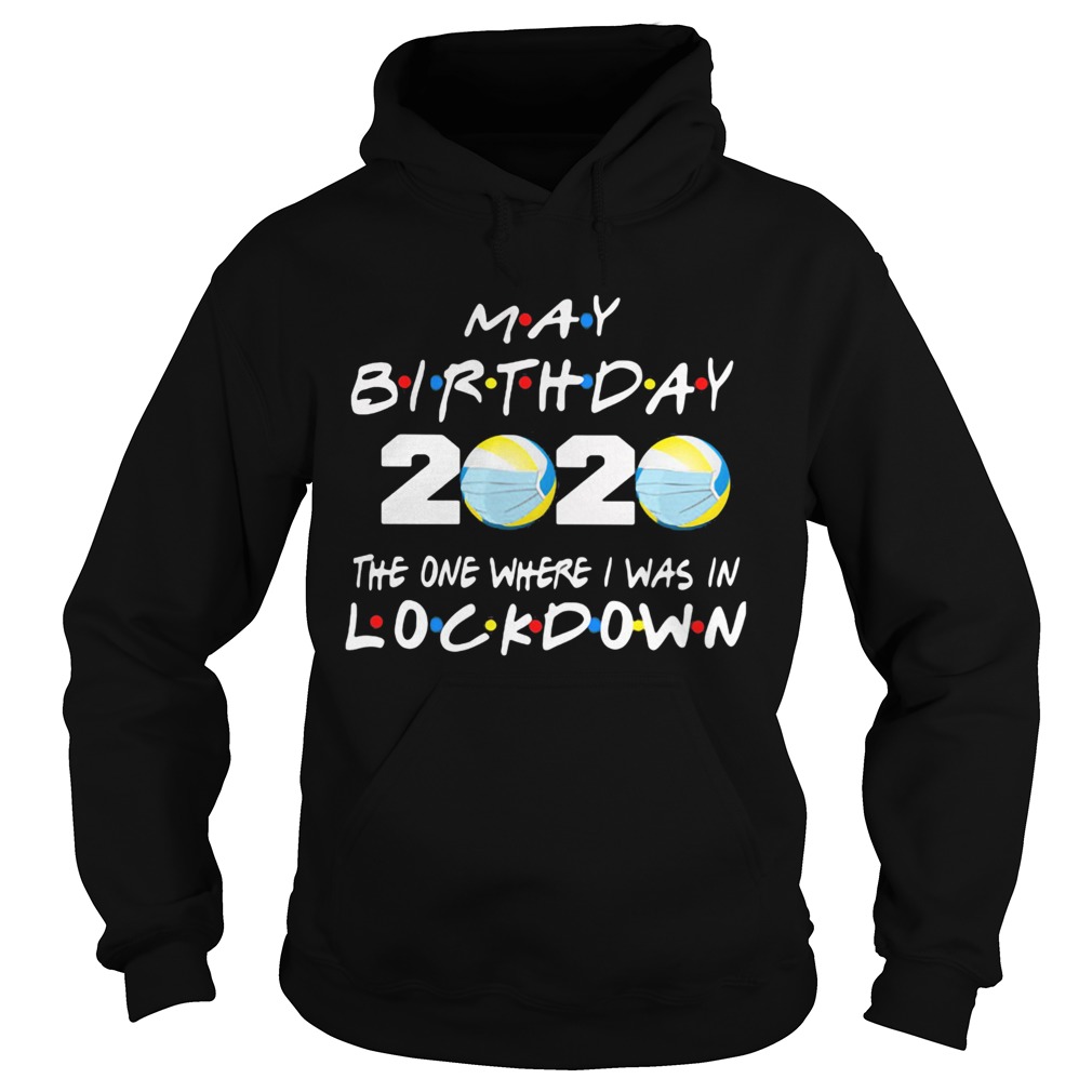 May birthday volleyball 2020 mask the one where I was in lockdown Hoodie