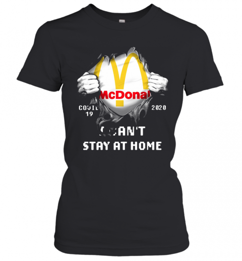 Mcdonal Covid 19 2020 I Can'T Stay At Home T-Shirt Classic Women's T-shirt