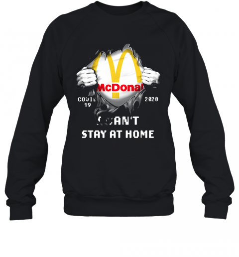 Mcdonal Covid 19 2020 I Can'T Stay At Home T-Shirt Unisex Sweatshirt