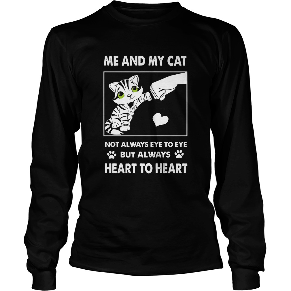 Me And My Cat Not Always Eye To Eye But Always Heart To Heart Long Sleeve