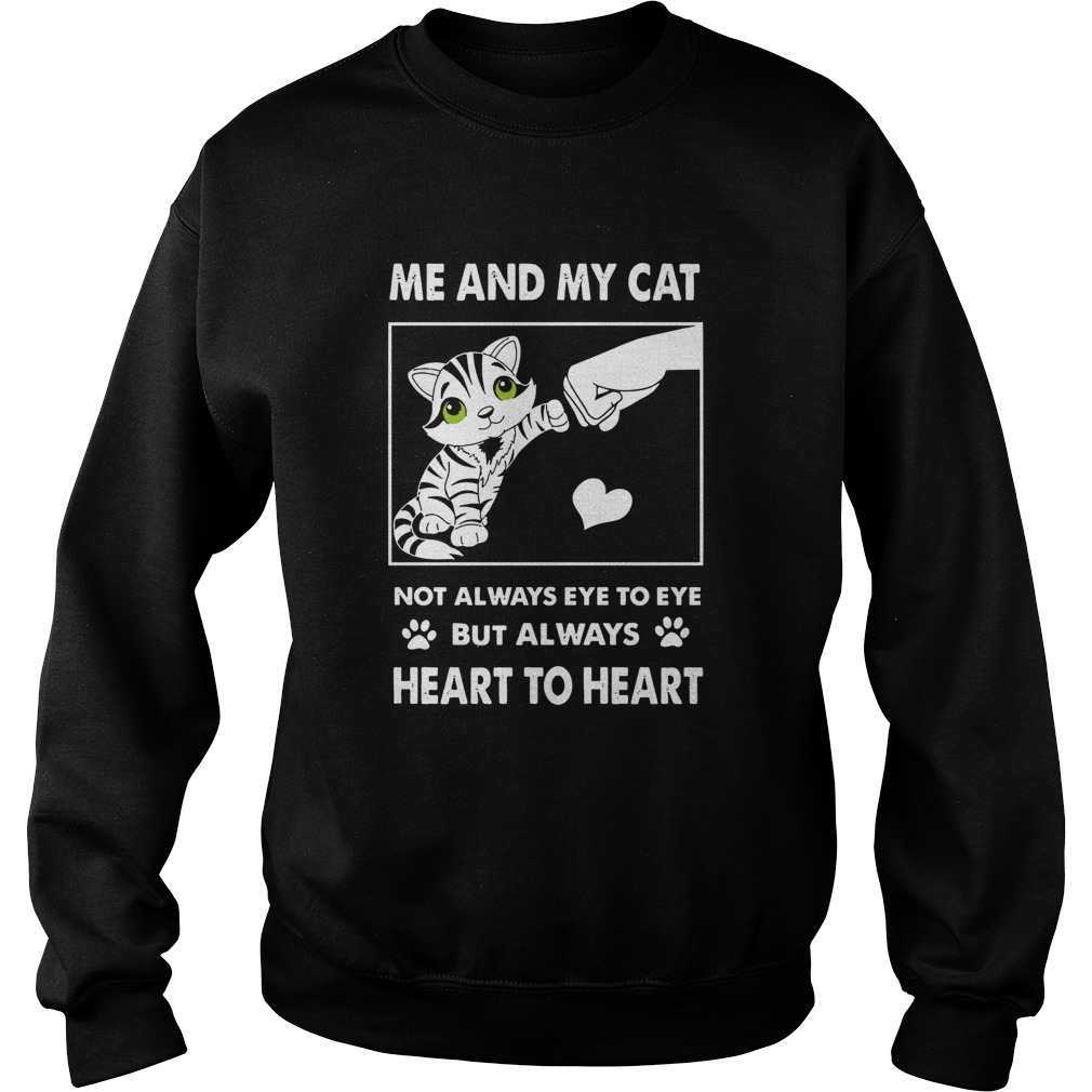 Me And My Cat Not Always Eye To Eye But Always Heart To Heart Sweatshirt