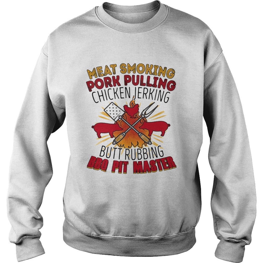 Meat Smoking Pork Pulling Chicken Jerking Butt Rubbing BBQ Pit Master Sweatshirt