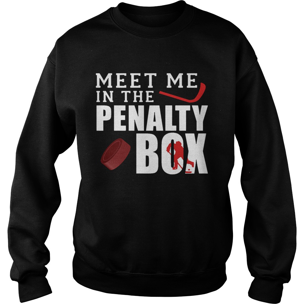 Meet Me In The Penalty Box Sweatshirt