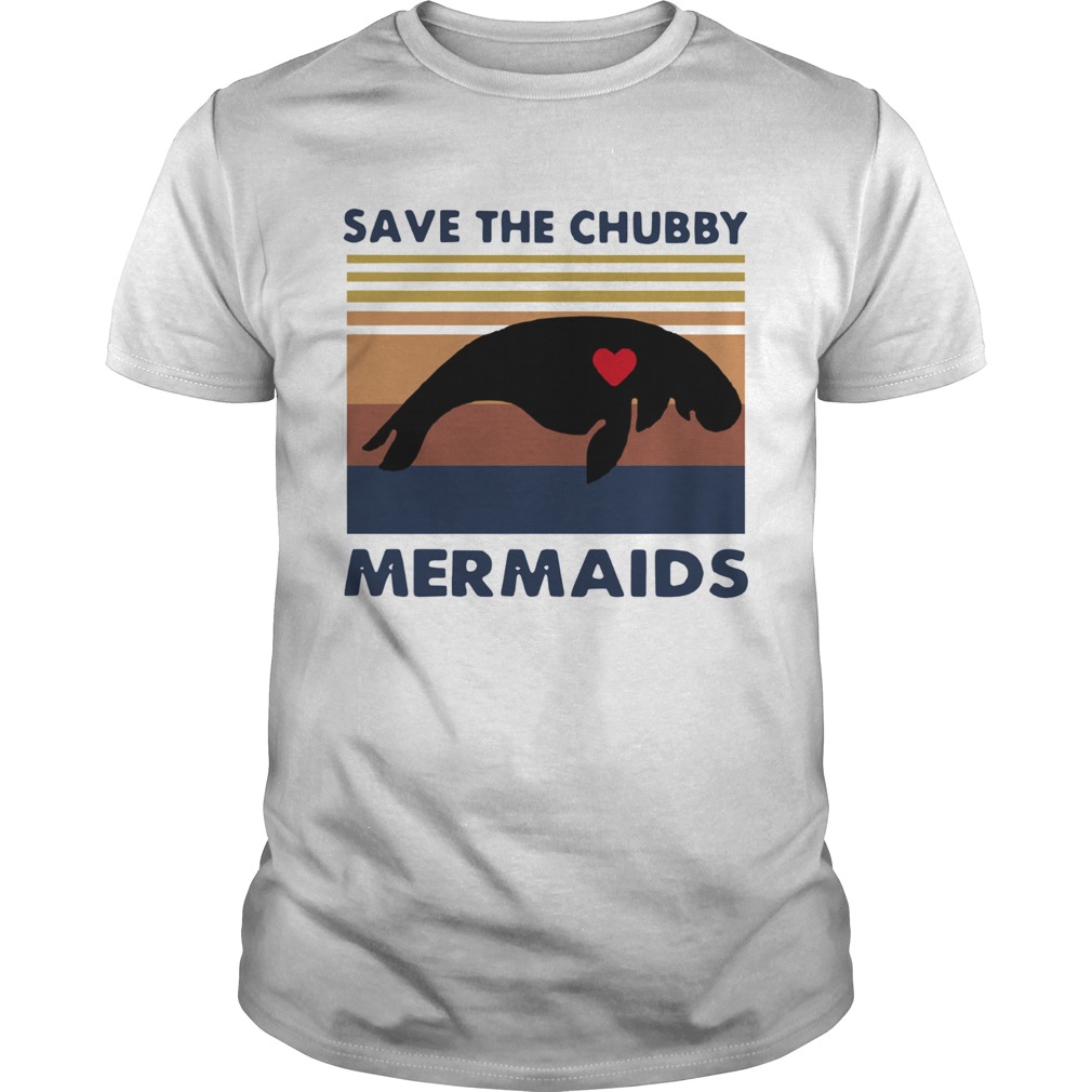 Mermaids Save The Chubby Vintage shirt