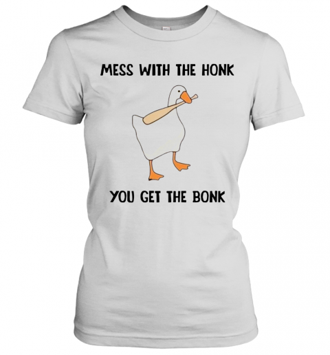 Mess With The Honk You Get The Bonk T-Shirt Classic Women's T-shirt
