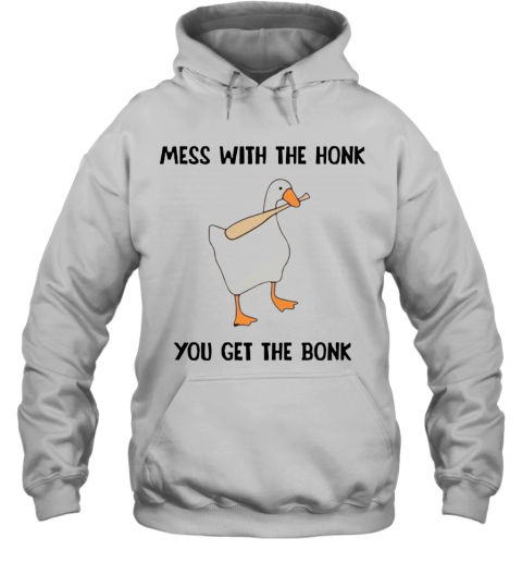 Mess With The Honk You Get The Bonk T-Shirt Unisex Hoodie