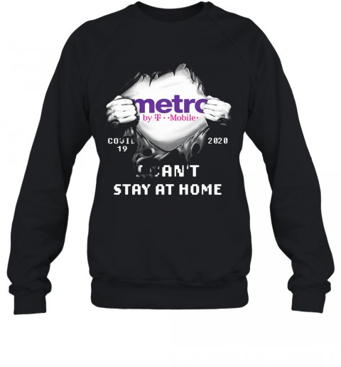 Metro By T Mobile Covid 19 2020 I Can'T Sat At Home T-Shirt Unisex Sweatshirt