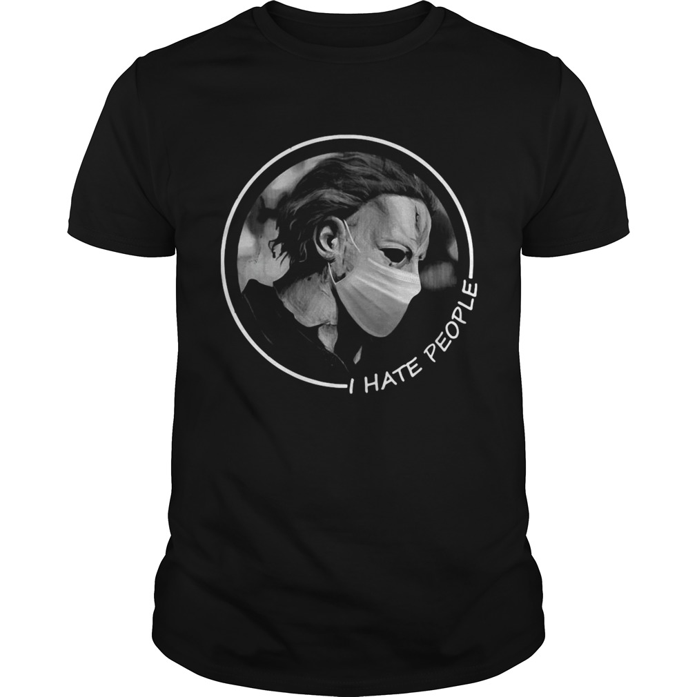Michael Myers Face Mask I Hate People shirt