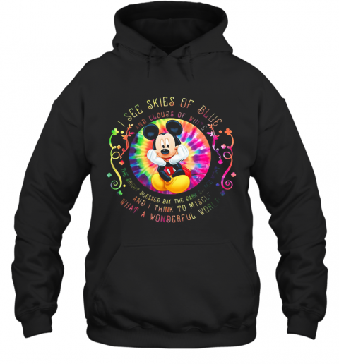 Mickey Mouse I See Skies Of Blue And Clouds Of White T-Shirt Unisex Hoodie