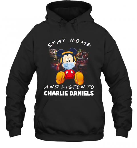 Mickey Mouse Mask Stay Home And Listen To Charlie Daniels T-Shirt Unisex Hoodie
