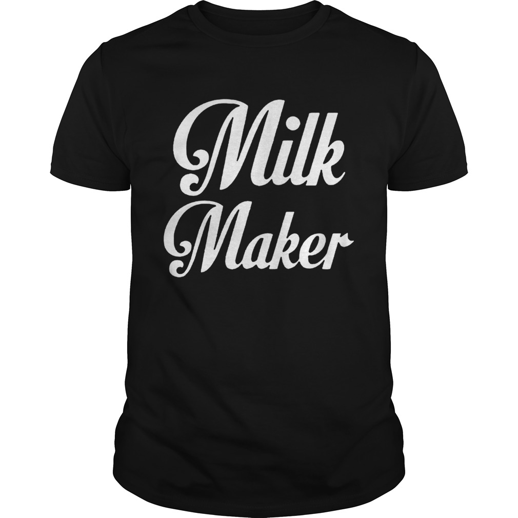 Milk Maker shirt